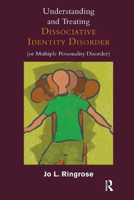 Picture of Understanding and Treating Dissociative Identity Disorder (or Multiple Personality Disorder)
