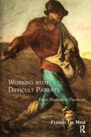 Picture of Working With Difficult Patients: From Neurosis to Psychosis