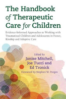Picture of The Handbook of Therapeutic Care for Children: Evidence-Informed Approaches to Working with Traumatized Children and Adolescents in Foster, Kinship and Adoptive Care
