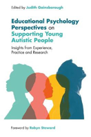Picture of Educational Psychology Perspectives on Supporting Young Autistic People: Insights from Experience, Practice and Research