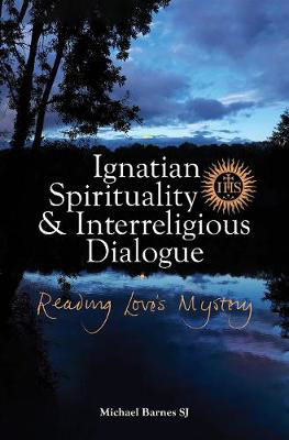 Picture of Ignatian Spirituality and Interreligious Dialogue: Reading Love's Mystery