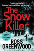 Picture of The Snow Killer: The start of the bestselling explosive crime series from Ross Greenwood