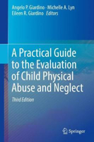 Picture of A Practical Guide to the Evaluation of Child Physical Abuse and Neglect