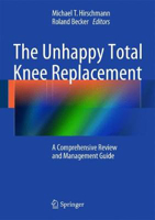 Picture of The Unhappy Total Knee Replacement: A Comprehensive Review and Management Guide