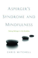 Picture of Asperger's Syndrome and Mindfulness: Taking Refuge in the Buddha