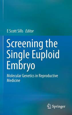Picture of Screening the Single Euploid Embryo: Molecular Genetics in Reproductive Medicine