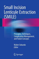 Picture of Small Incision Lenticule Extraction (SMILE): Principles, Techniques, Complication Management, and Future Concepts