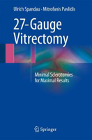 Picture of 27-Gauge Vitrectomy: Minimal Sclerotomies for Maximal Results