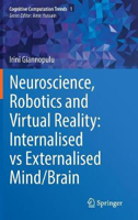 Picture of Neuroscience, Robotics and Virtual Reality: Internalised vs Externalised Mind/Brain