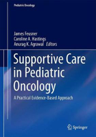 Picture of Supportive Care in Pediatric Oncology: A Practical Evidence-Based Approach