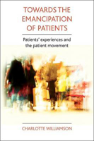 Picture of Towards the emancipation of patients: Patients' experiences and the patient movement