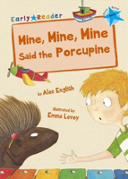 Picture of Mine, Mine, Mine said the Porcupine (Early Reader)