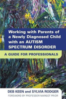 Picture of Working with Parents of a Newly Diagnosed Child with an Autism Spectrum Disorder: A Guide for Professionals