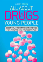 Picture of All About Drugs and Young People: Essential Information and Advice for Parents and Professionals