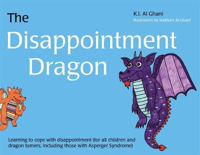 Picture of The Disappointment Dragon: Learning to cope with disappointment (for all children and dragon tamers, including those with Asperger syndrome)