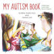 Picture of My Autism Book: A Child's Guide to their Autism Spectrum Diagnosis