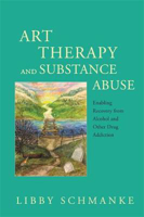 Picture of Art Therapy and Substance Abuse: Enabling Recovery from Alcohol and Other Drug Addiction