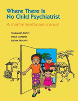 Picture of Where There Is No Child Psychiatrist: A Mental Healthcare Manual