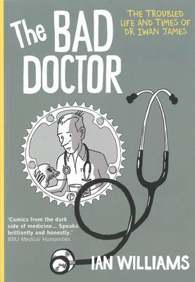 Picture of The Bad Doctor: The Troubled Life and Times of Dr Iwan James