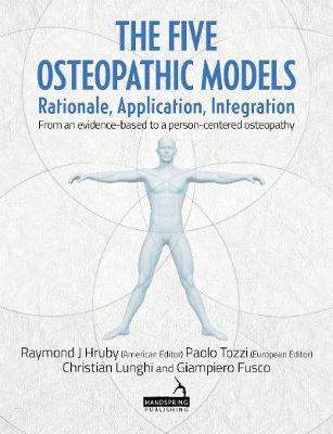 Picture of The Five Osteopathic Models: Rationale, Application, Integration - from an Evidence-Based to a Person-Centered Osteopathy