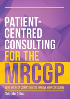 Picture of Patient-Centred Consulting for the MRCGP: Using the RCGP competences to improve your consulting
