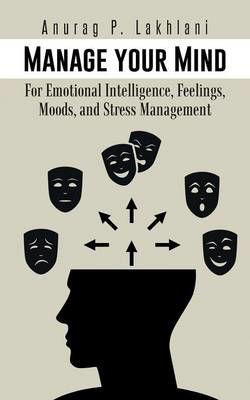Picture of Manage Your Mind: For Emotional Intelligence, Feelings, Moods, and Stress Management