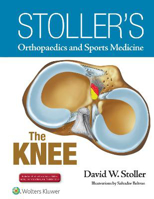 Picture of Stoller's Orthopaedics and Sports Medicine: The Knee: Includes Stoller Lecture Videos and Stoller Notes