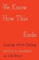 Picture of We Know How This Ends: Living while Dying