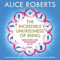 Picture of The Incredible Unlikeliness of Being: Evolution and the Making of Us