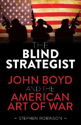Picture of The Blind Strategist: John Boyd and the American Art of War