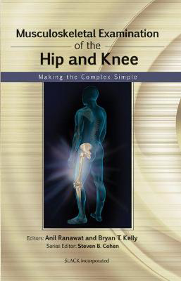 Picture of Musculoskeletal Examination of the Hip and Knee: Making the Complex Simple