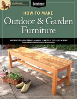 Picture of How to Make Outdoor & Garden Furniture: Instructions for Tables, Chairs, Planters, Trellises & More from the Experts at American Woodworker