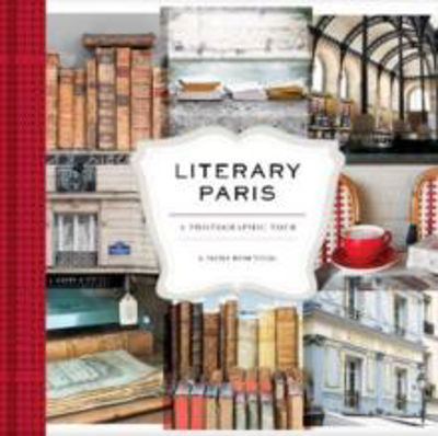 Picture of Literary Paris: A Photographic Tour