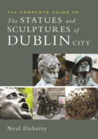 Picture of THE COMPLETE GUIDE TO THE STATUES AND SCULPTURES OF DUBLIN CITY - DOHERTY, NEAL *****