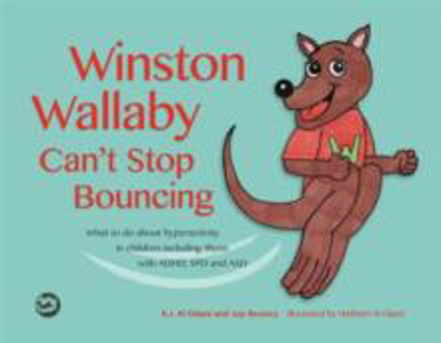 Picture of Winston Wallaby Can't Stop Bouncing: What to Do About Hyperactivity in Children Including Those with ADHD, Spd and Asd