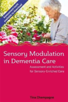Picture of Sensory Modulation in Dementia Care : Assessment and Activities for Sensory-Enriched Care