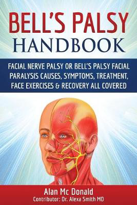Picture of Bell's Palsy Handbook: Facial Nerve Palsy or Bells Palsy Facial Paralysis Causes, Symptoms, Treatment, Face Exercises & Recovery All Covered