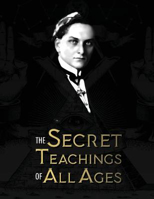Picture of The Secret Teachings of All Ages: an encyclopedic outline of Masonic, Hermetic, Qabbalistic and Rosicrucian Symbolical Philosophy - being an interpretation of the Secret Teachings concealed within the Rituals, Allegories, and Mysteries of all Ages