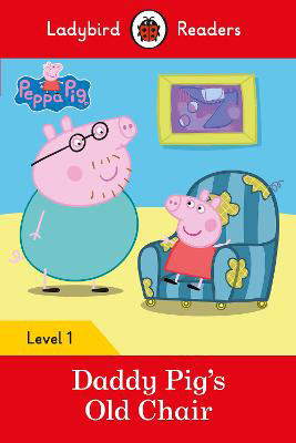 Picture of Peppa Pig: Daddy Pig's Old Chair - Ladybird Readers Level 1