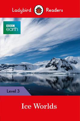 Picture of BBC Earth: Ice Worlds- Ladybird Readers Level 3