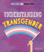 Picture of My Life, Your Life: Understanding Transgender