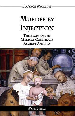 Picture of Murder by Injection: The Story of the Medical Conspiracy Against America