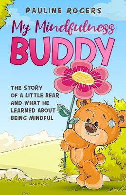 Picture of My Mindfulness Buddy: The story of a little bear who learns to be mindful