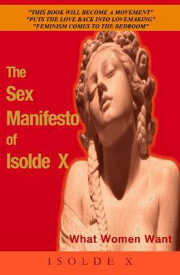 Picture of The The Sex Manifesto of Isolde X: What Women Want