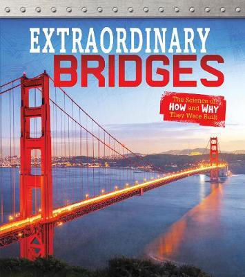 Picture of Extraordinary Bridges: The Science of How and Why They Were Built