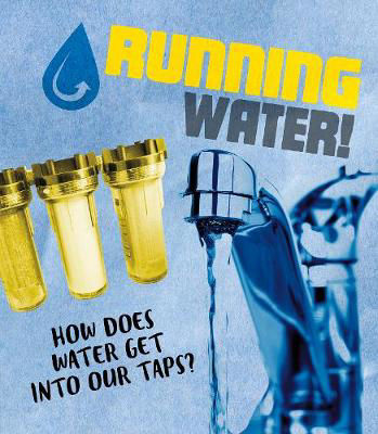 Picture of Running Water!: How does water get into our taps?