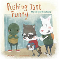Picture of Pushing Isn't Funny: What to Do About Physical Bullying