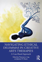 Picture of Navigating Ethical Dilemmas in Creative Arts Therapies: A Case-Based Approach