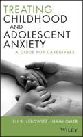 Picture of Treating Childhood and Adolescent Anxiety: A Guide for Caregivers