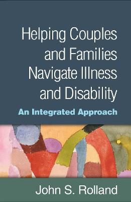 Picture of Helping Couples and Families Navigate Illness and Disability: An Integrated Approach